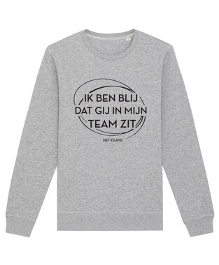 Het Eiland - Heather Grey 'Ik ben blij dat je in mijn Team zit' Sweater